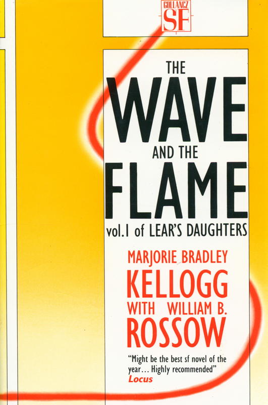 The wave and the flame : volume one of Lear's Daguhter / Marjorie Bradley Kellogg with William B. Rossow cover
