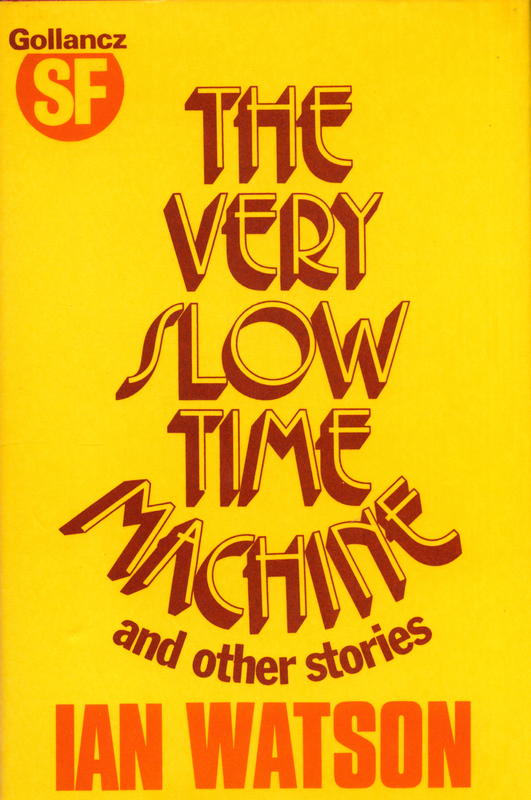 The very slow time machine / science fiction stories by Ian Watson cover