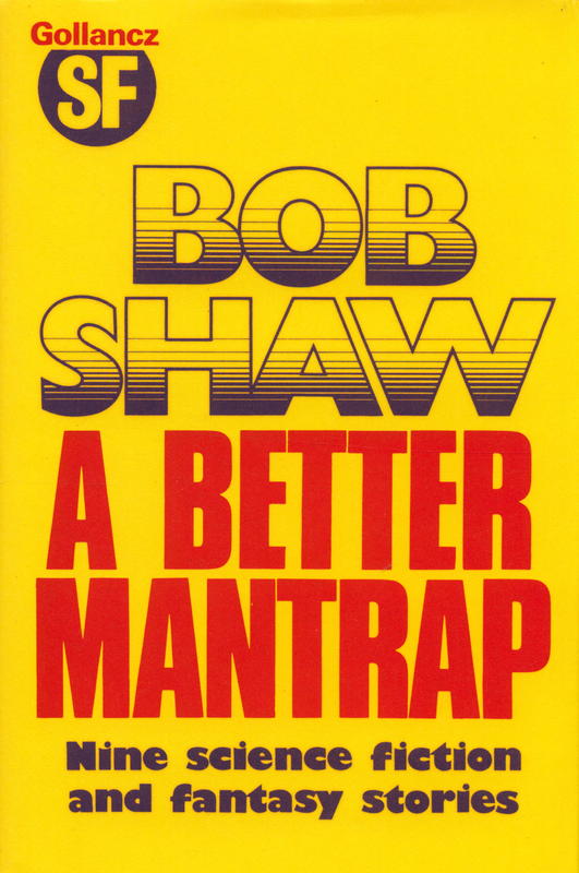 A better mantrap : nine science fiction and fantasy stories / by Bob Shaw cover