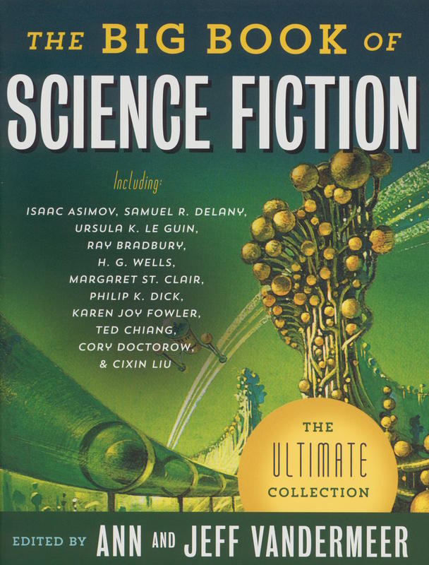 The big book of science fiction : the ultimate collection / edited and with an intoduction by Ann and Jeff VanderMeer cover