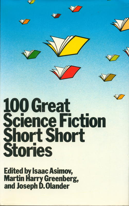 100 great science fiction short short stories / edited by Isaac Asimov ; Martin Harry Greenberg ; and Joseph D. Olander cover
