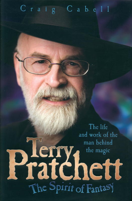 Terry Pratchett : the spirit of fantasy : the life and work of the man behind the magic / Craig Cabell cover