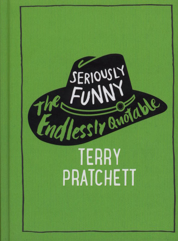 Seriously funny : the endlessly quotable / Terry Pratchett cover