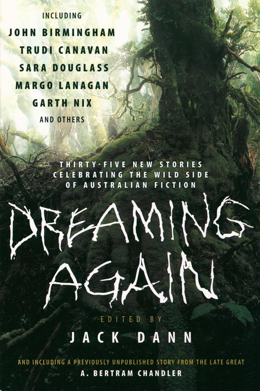 Dreaming again : thirty-five new stories celebrating the wild side of Australian fiction / edited by Jack Dann cover