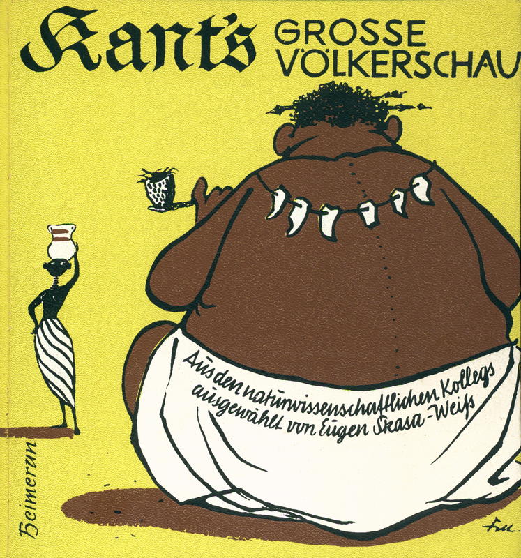 Kant's große Völkerschau : aus den naturwissenschaftlichen Kollegs des Herrn Professor Immanuel Kant aus königsberg / Einleitung und Auswahl von Eugen Skasa-Wieß ; 21 Ziechnungen von Wolfgang Felten cover