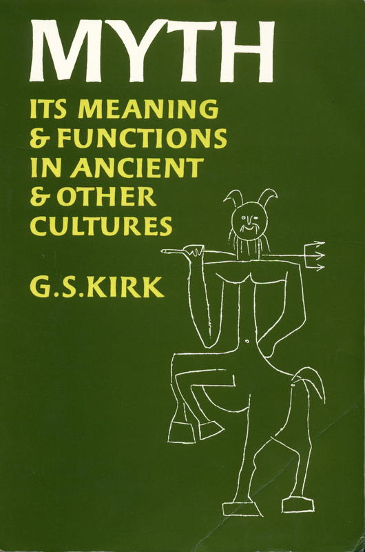 Myth : its meaning and functions in ancient and other cultures / G. S. Kirk cover