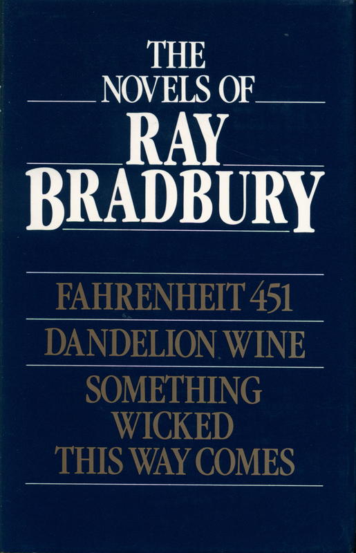 The novels of Ray Bradbury : Fahrenheit 451, Dandelion wine, Something wicked this way comes cover