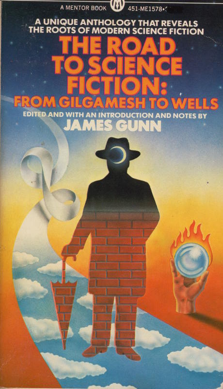 The road to science fiction : from Gilgamesh to Wells / edited by James Gunn cover