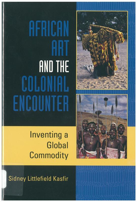 African art and the colonial encounter : inventing a global commodity cover