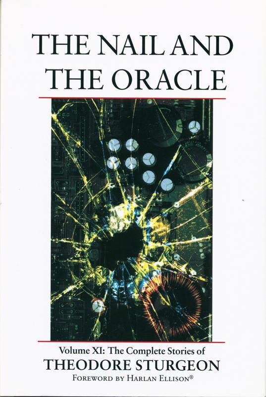 The nail and the oracle : volume xi : the complete stories of Theodore Sturgeon / Theodore Sturgeon cover