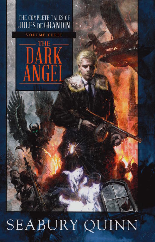 The dark angel : the complete tales of Jules de Grandin, volume three / Seabury Quinn ; edited by George A. Vanderburgh cover