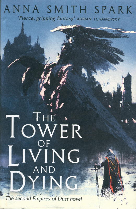 The tower of living and dying : book two of the empires of dust / Anna Smith Spark cover