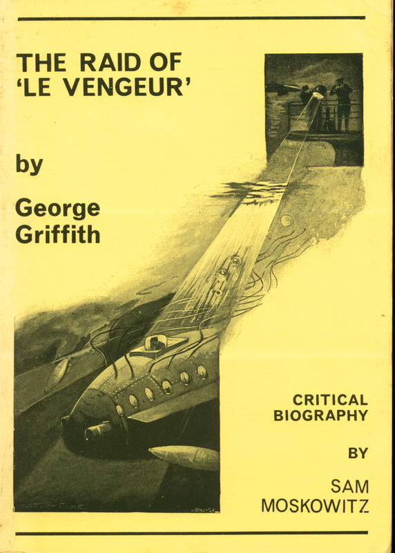 The raid of 'Le Vengeur' and other stories / George Griffith ; with a critical biography by Sam Moskowitz cover