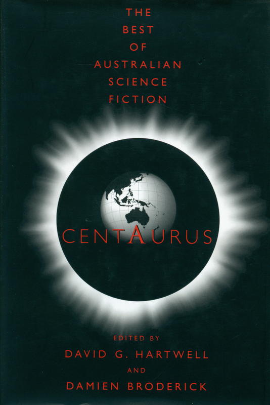 Centaurus : the best of Australian science fiction / edited by David Hartwell, Damien Broderick cover