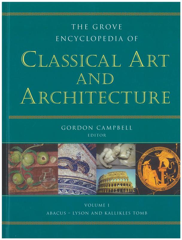 The Grove encyclopedia of classical art and architecture : volume I Abacus to Lyson and Kallikles Tomb / edited by Gordon Campbell cover
