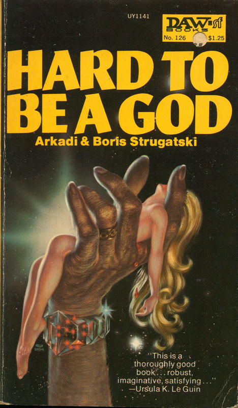 Hard to be a God / Arkady Strugatsky and Boris Strugatsky ; translated by Wendayne Ackerman cover