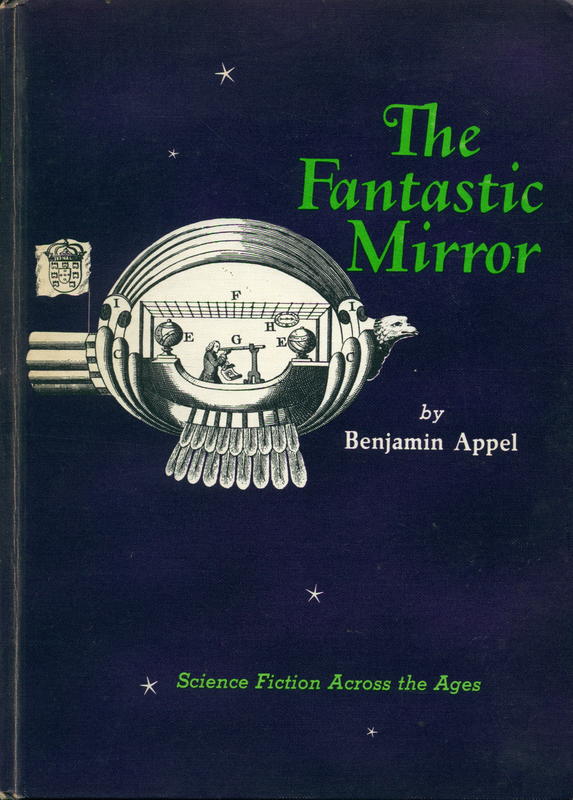 The fantastic mirror : science fiction across the ages / by Benjamin Appel ; illustrated with prints cover