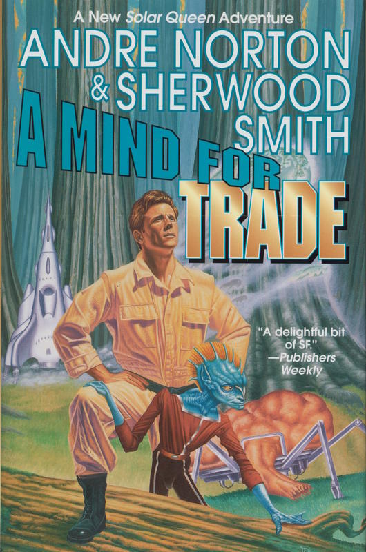 A mind for trade : a great new Solar Queen adventure / Andre Norton & Sherwood Smith cover