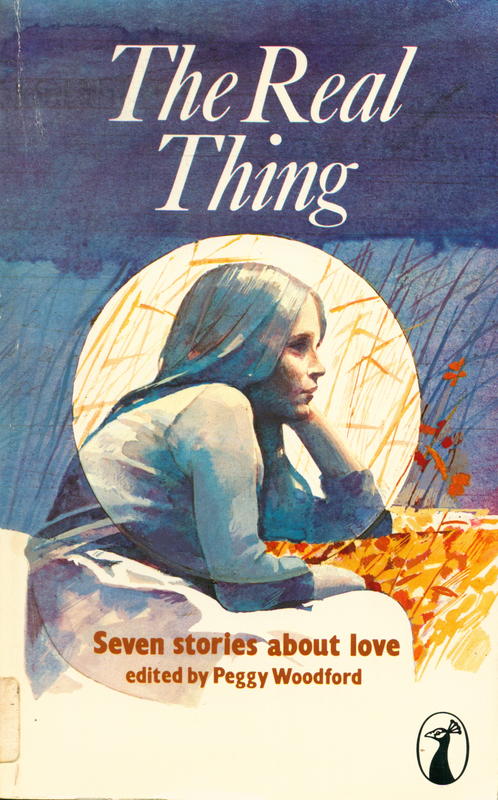 The real thing : seven stories of love / edited by Peggy Woodford cover