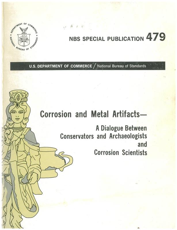 Corrosion and metal artifacts : a dialogue between conservators and archaeologists and corrosion scientists / edited by B. Floyd Brown, Harry C. Burnett, W. Thomas Chase, Martha Goodway, Jerome Kruger, Marcel Pourbaix cover