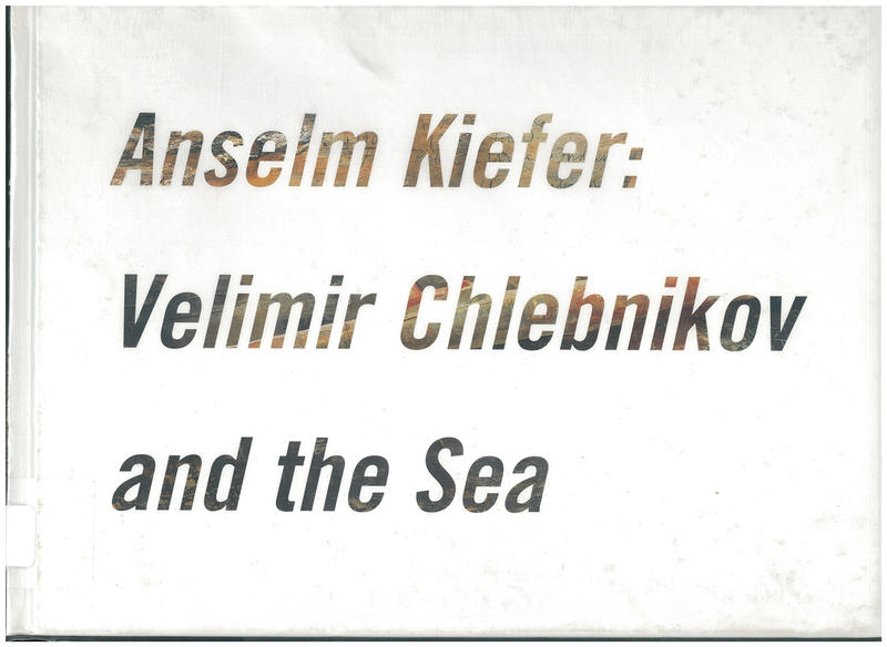 Anselm Kiefer : Velimir Chlebnikov and the sea cover