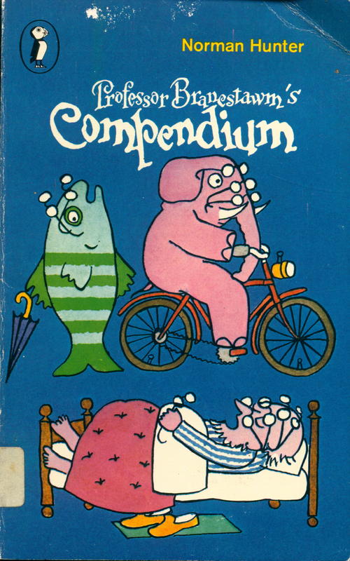 Professor Branestawm's compendium of conundrums, riddles, puzzles, brain twidllers and dotty descriptions / compiled by Norman Hunter ; illustrated by Derek Cousins cover