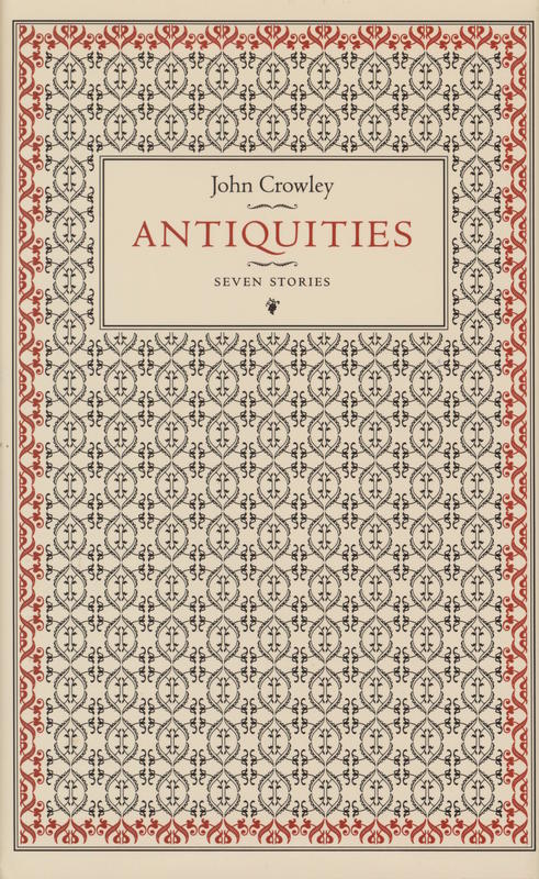 Antiquities : Seven stories / John Crowley cover