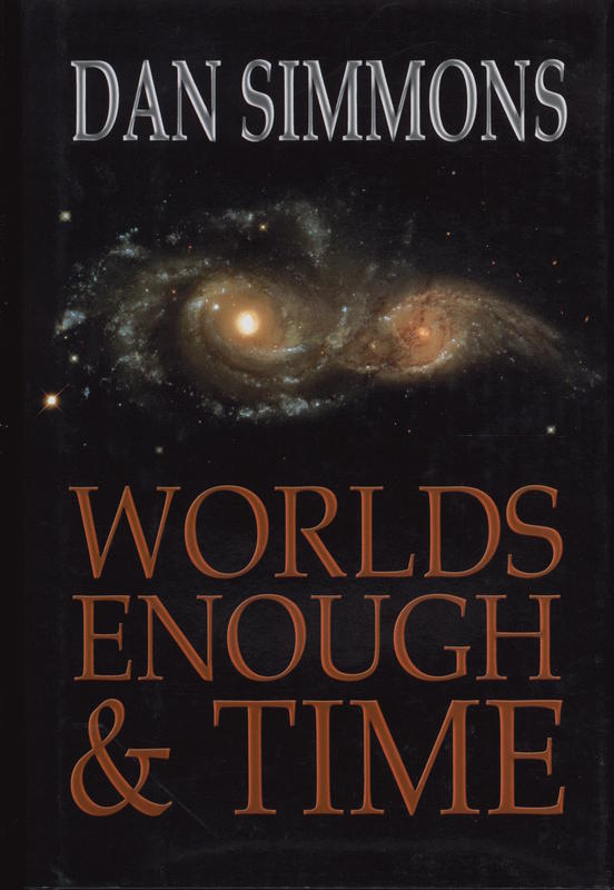 Worlds enough & time : five tales of speculative fiction / Dan Simmons cover