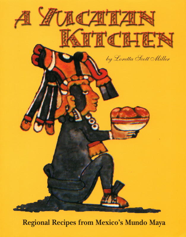 A Yucatan kitchen : regional recipes from Mexico's Mundo Maya cover