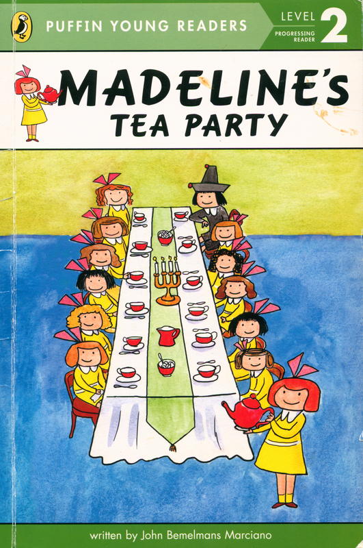 Madeline's Tea Party / written by John Bemelmans Marciano ; illustrated by J T Morrow based on the art by John Bemelmans Marciano cover