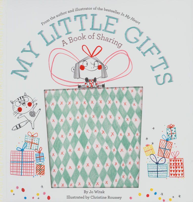 My little gifts : a book of sharing / by Jo Witek ; illustrated by Christine Roussey cover