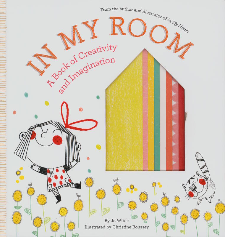 In my room : a book of creativity and imagination / by Jo Witek ; illustrated by Christine Roussey cover
