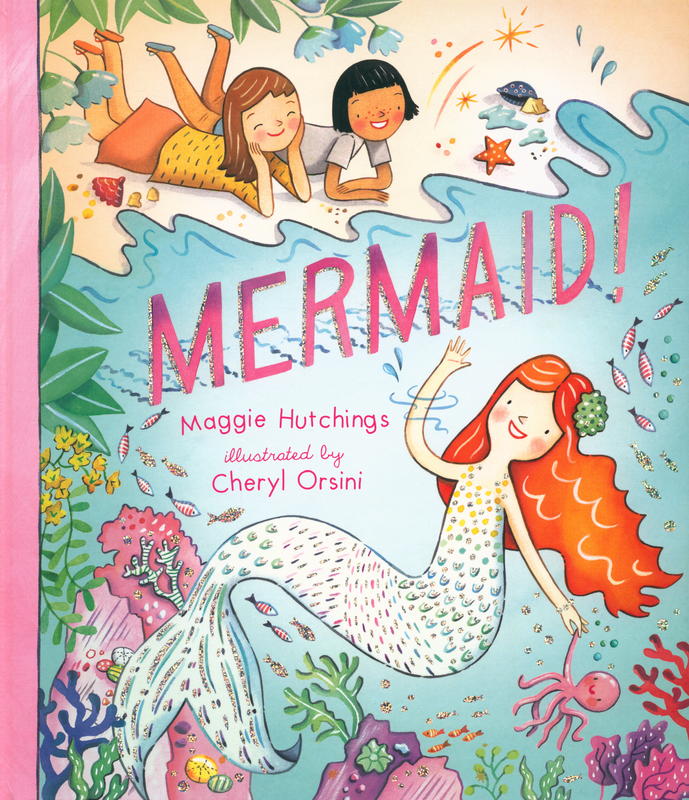 Mermaid! / Maggie Hutchings ; illustrated by Cheryl Orsini cover