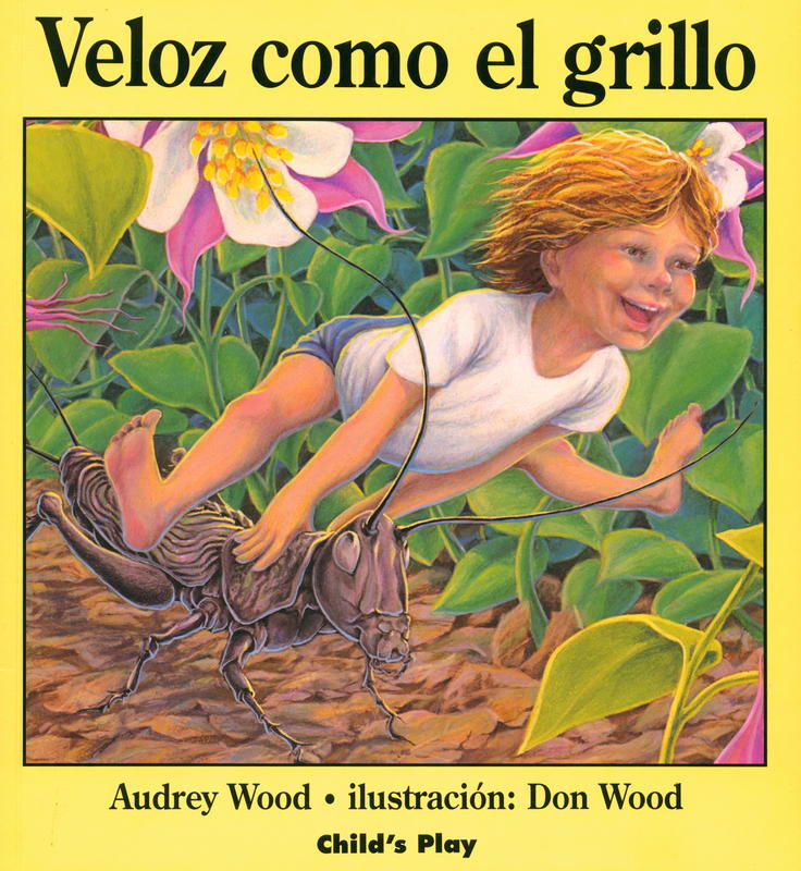 Veloz como el grillo / Audrey Wood ; illusación : Don Wood cover