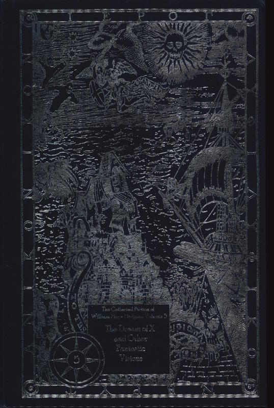 The dream of X and other fantastic visions : being the fifth volume of the collected fiction of William Hope Hodgson / edited by Douglas A. Anderson cover