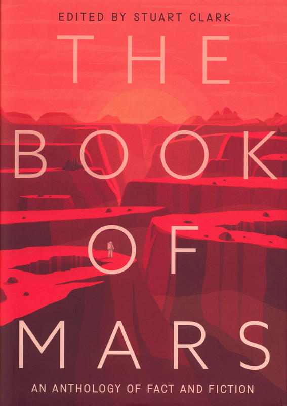 The book of Mars : an anthology of fact and fiction / edited by Stuart Clark cover