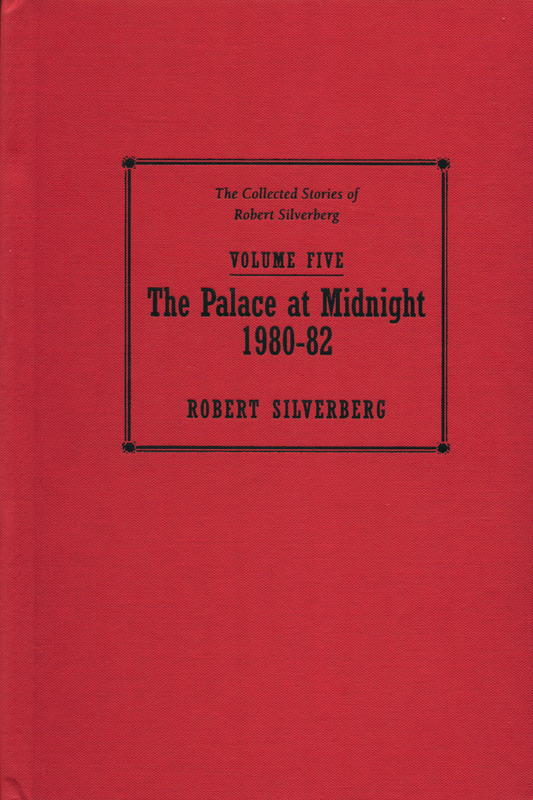 The palace at midnight  1980-82 : the collected stories of Robert Silverberg : volume five cover