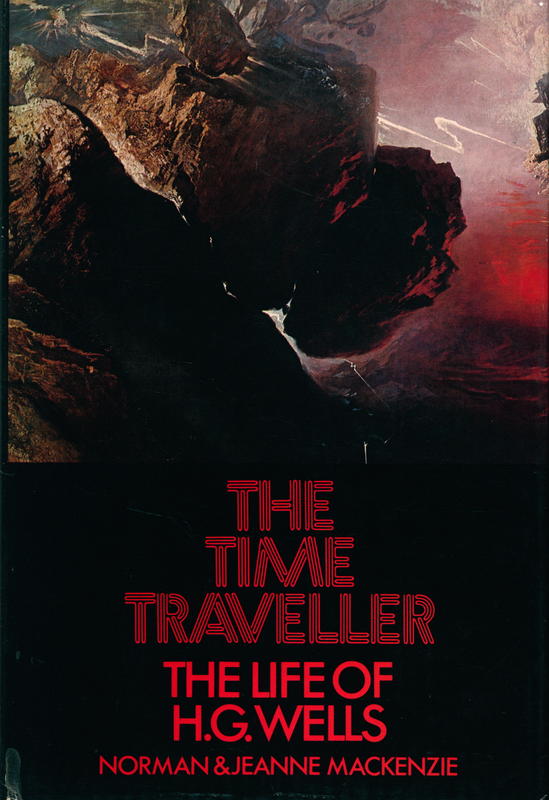 The time traveller : the life of H.G. Wells / Norman and Jeanne MacKenzie cover