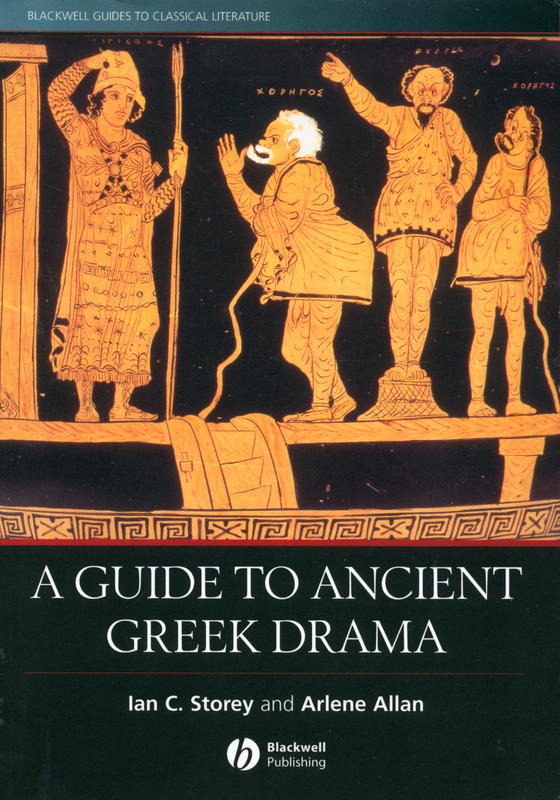 A guide to ancient Greek drama / Ian C. Storey and Arlene Allan cover