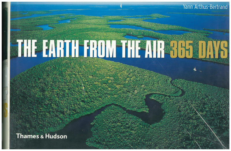 The Earth from the air : 365 days / Yann Arthus-Bertrand ; text by Herve Le Bras cover