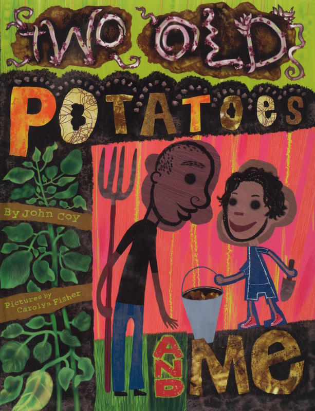 Two old potatoes and me / by John Coy ; pictures by Carolyn Fisher cover