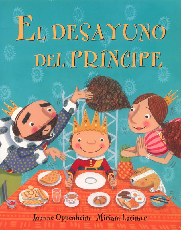El desayuno del Príncipe / escrito por Joanne Oppenheim ; ilustrado por Miriam Latimer cover