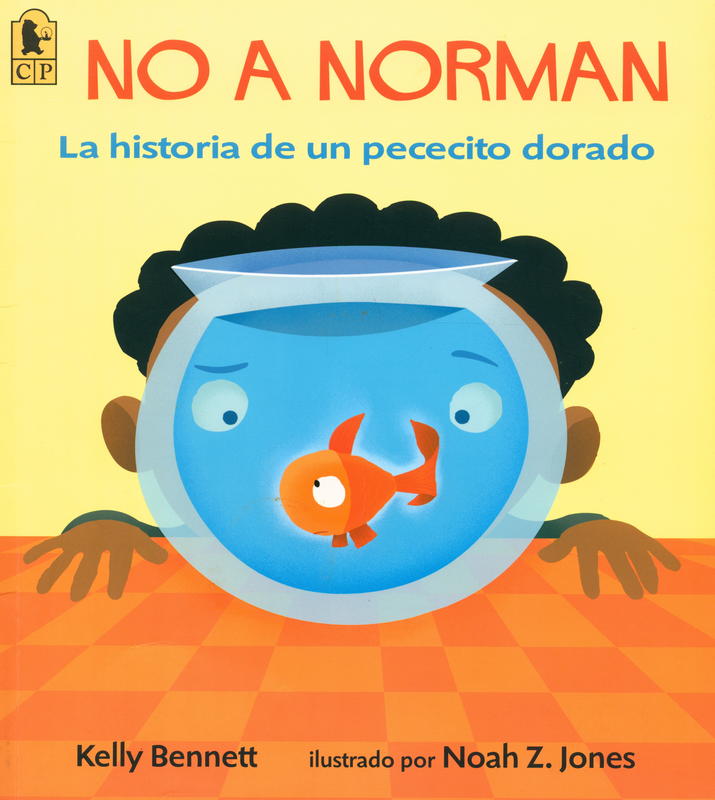 No a norman : la historia de un pececito dorado / Kelly Bennett ; ilustrado por Noah Z. Jones cover