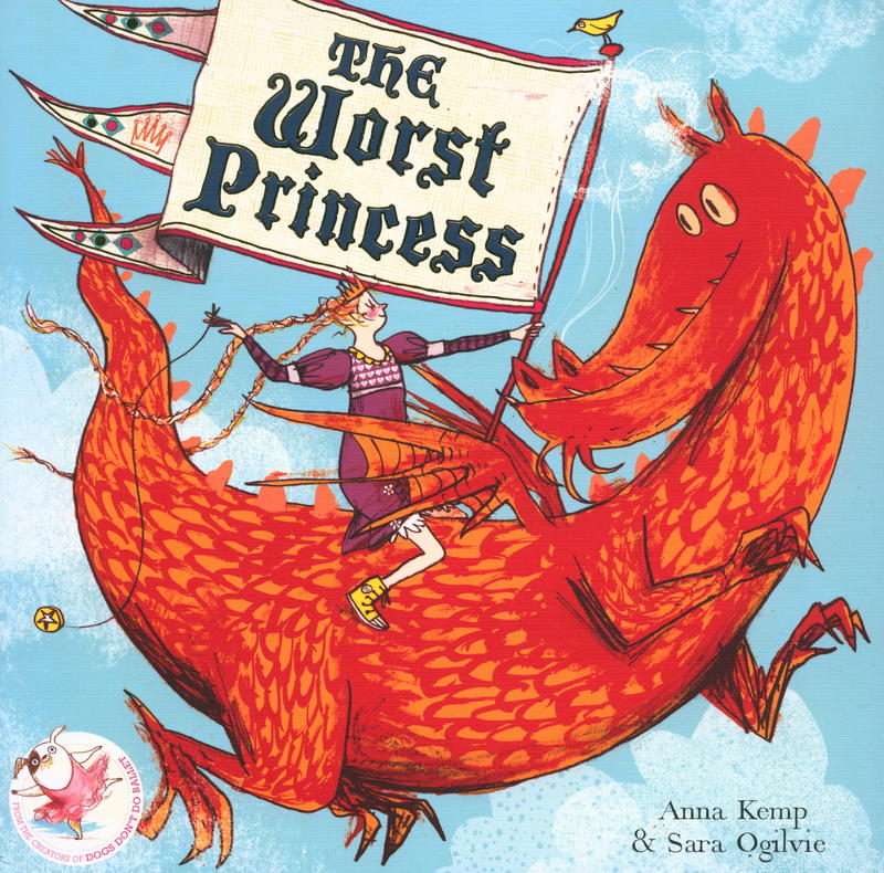 The worst princess / Anna Kemp, Sara Ogilvie cover