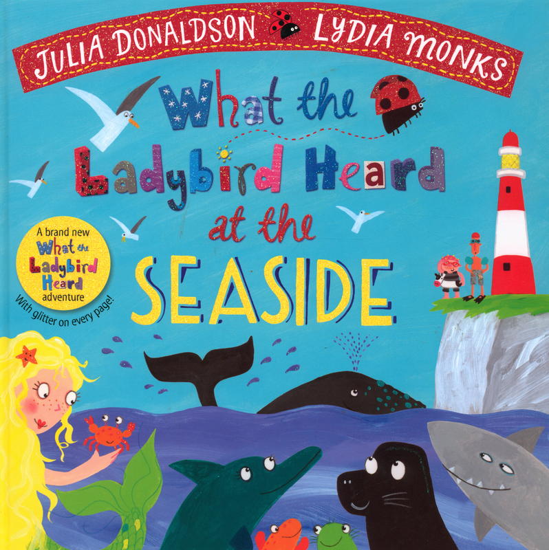 What the ladybird heard at the seaside / written by Julia Donaldson ; illustrated by Lydia Monks cover
