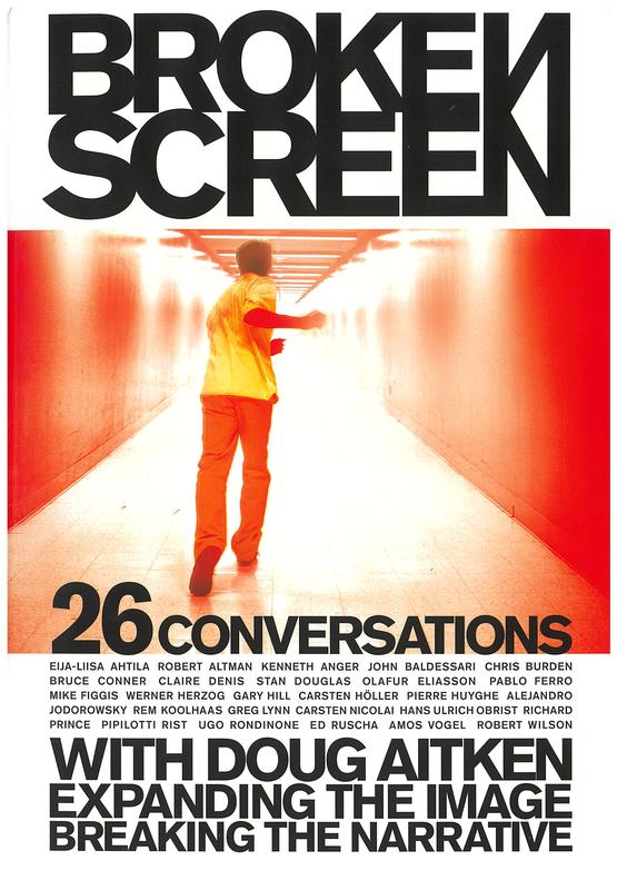Broken screen : 26 conversations with Doug Aitken : expanding the image, breaking the narrative cover
