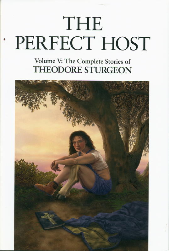 The perfect host : volume V : the complete stories of Theodore Sturgeon / edited by Paul Williams ; foreword by Larry McCaffery cover