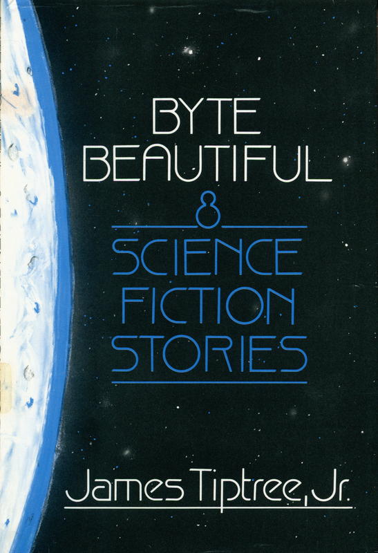 Byte beautiful : eight science fiction stories / James Tiptree, Jr. cover