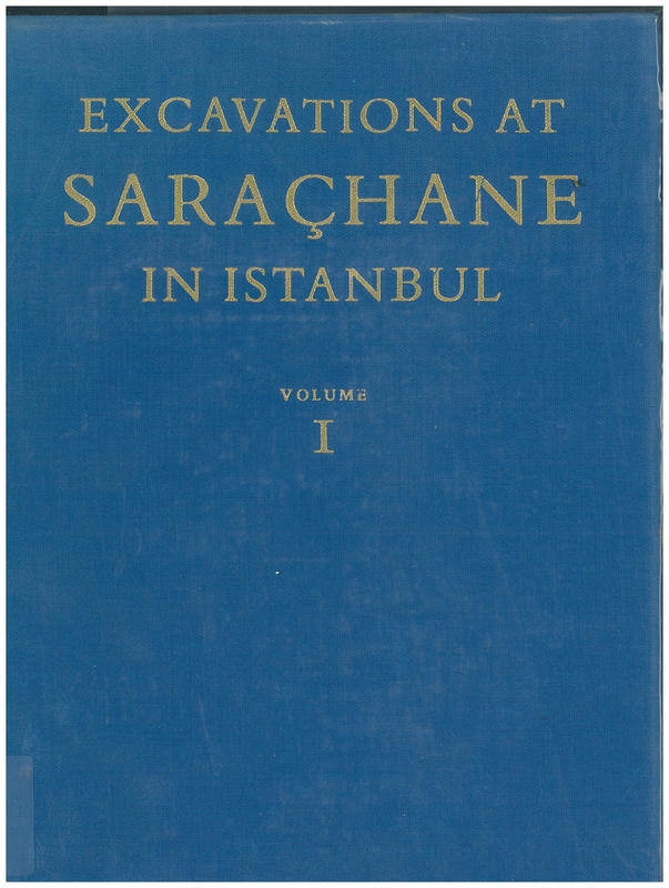 Excavations at Sarachane in Istanbul : volume 1 : the excavations, structures, architectural decoration, small finds, coins, bones and molluscs / R. M. Harrison ; with contributions by M.V. Gill, M.F. Hendy, S.J. Hill, D. Brothwell, and K. Krosswig cover