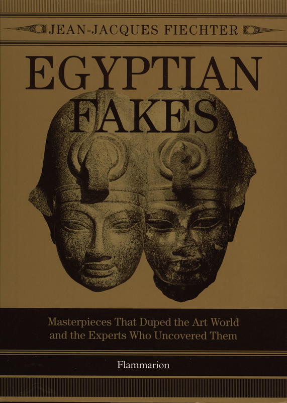 Egyptian fakes : masterpieces that duped the art world and the experts who uncovered them cover